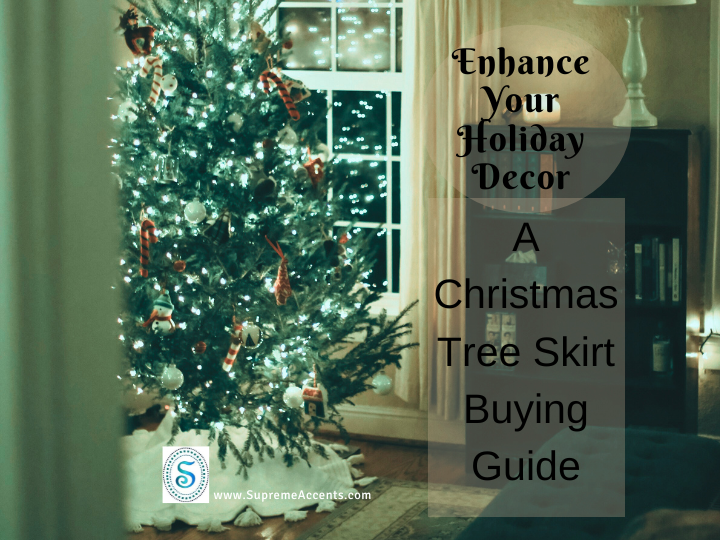 Supreme Accents Enhance-Your-Holiday-Decor Christmas-Tree-Skirt-Buying-Guide Transform your holiday decor with our comprehensive Christmas tree skirt buying guide. Find the perfect skirt for your tree and enhance your holiday celebrations.