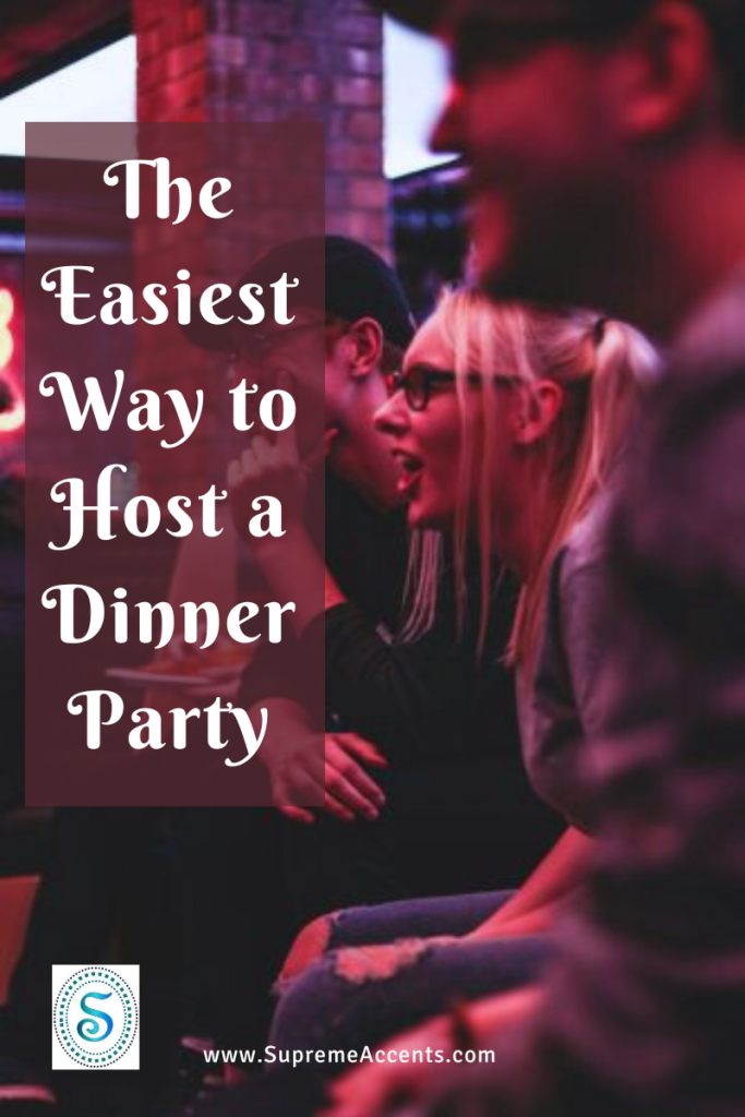 Supreme Accents The Easiest Way to Host a Dinner Party